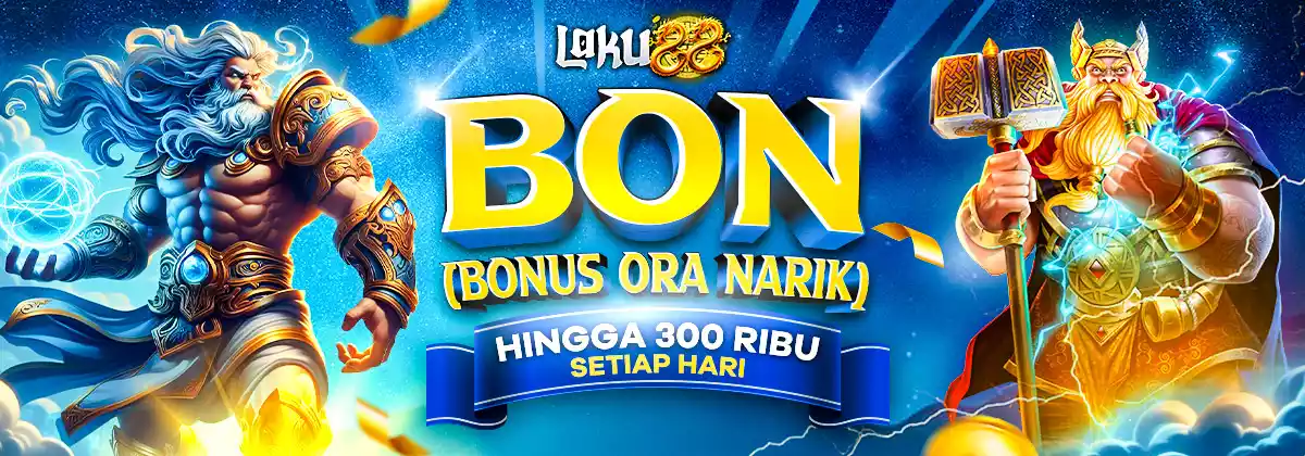 Laku88 Bonus Ora Narik Setiap hari